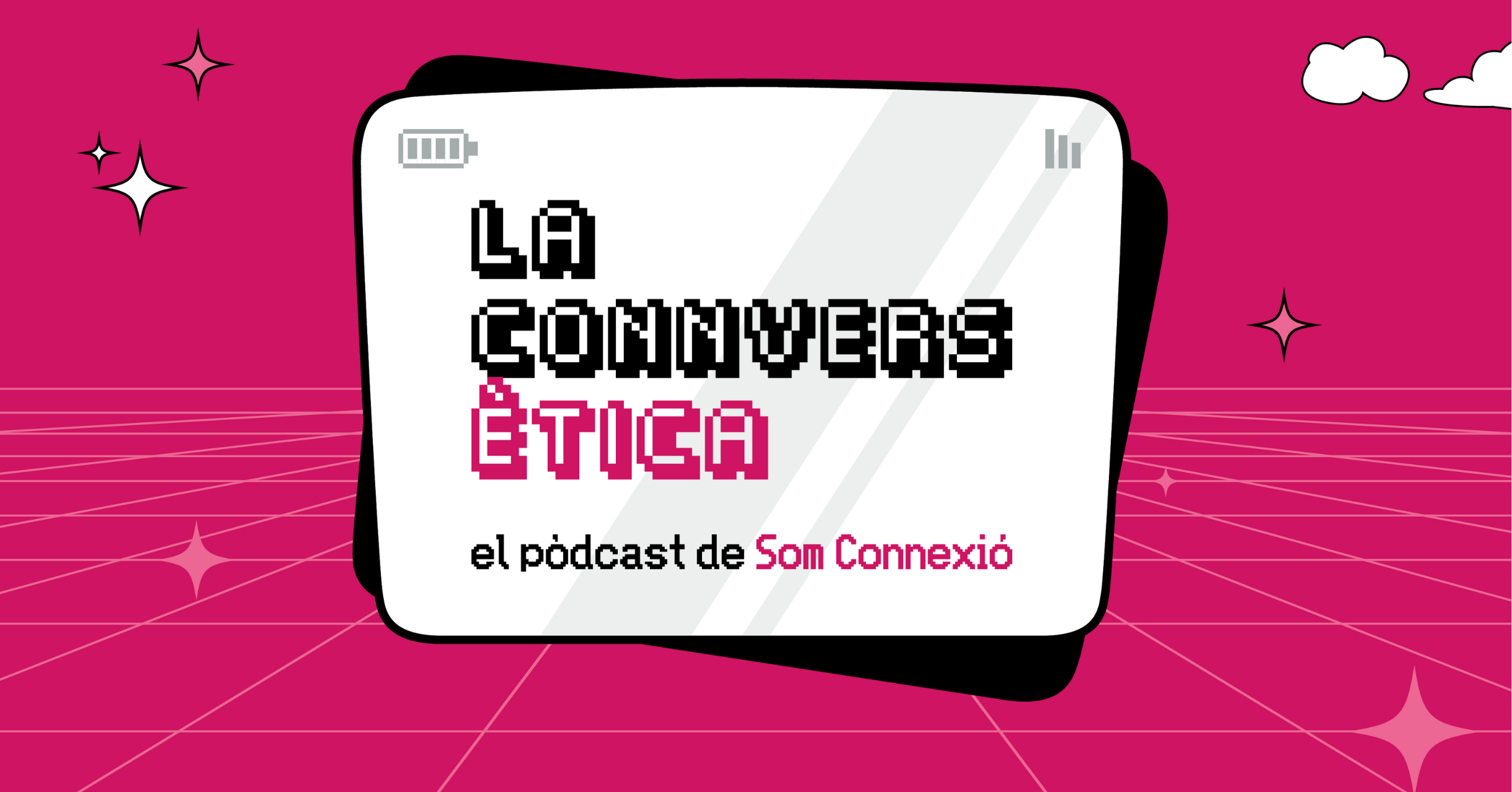 La Connversètica: el nou pòdcast de Som Connexió